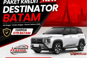 Paket Kredit Mitsubishi Destinator Batam dengan DP ringan, cicilan murah, promo terbaru, dan simulasi kredit di Dealer Mitsubishi Batam