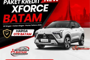 Paket Kredit Mitsubishi Xforce Batam dengan DP ringan, cicilan murah, promo terbaru, dan simulasi kredit di Dealer Mitsubishi Batam